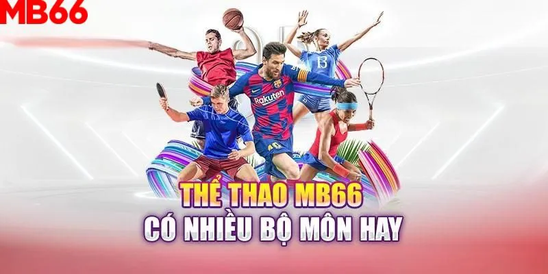 Thể thao MB66 mang đến giải trí đỉnh cao&nbsp;
